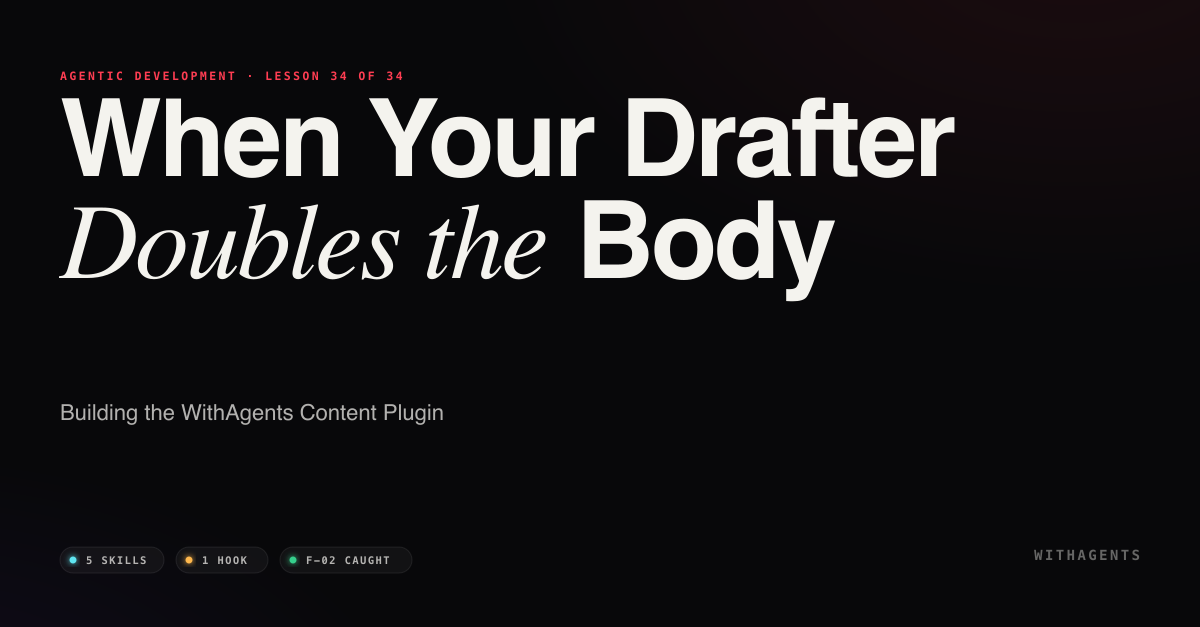 When Your Drafter Doubles the Body: Building the WithAgents Content Plugin